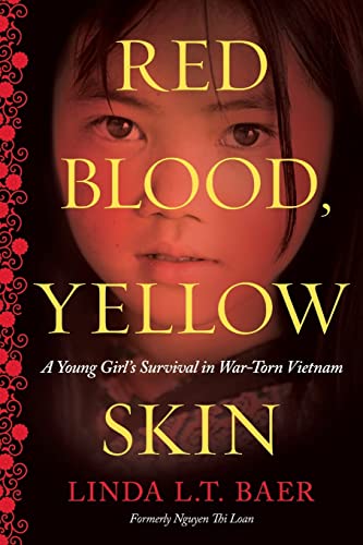 Red Blood, Yellow Skin: A Young Girl’s Survival in War-Torn Vietnam